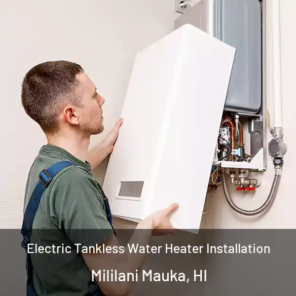  Electric Tankless Water Heater Installation Mililani Mauka, HI