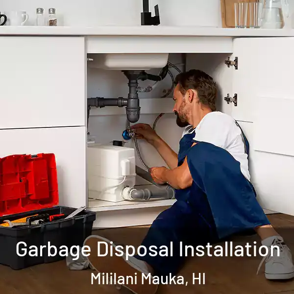  Garbage Disposal Installation Mililani Mauka, HI