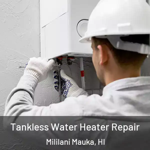  Tankless Water Heater Repair Mililani Mauka, HI